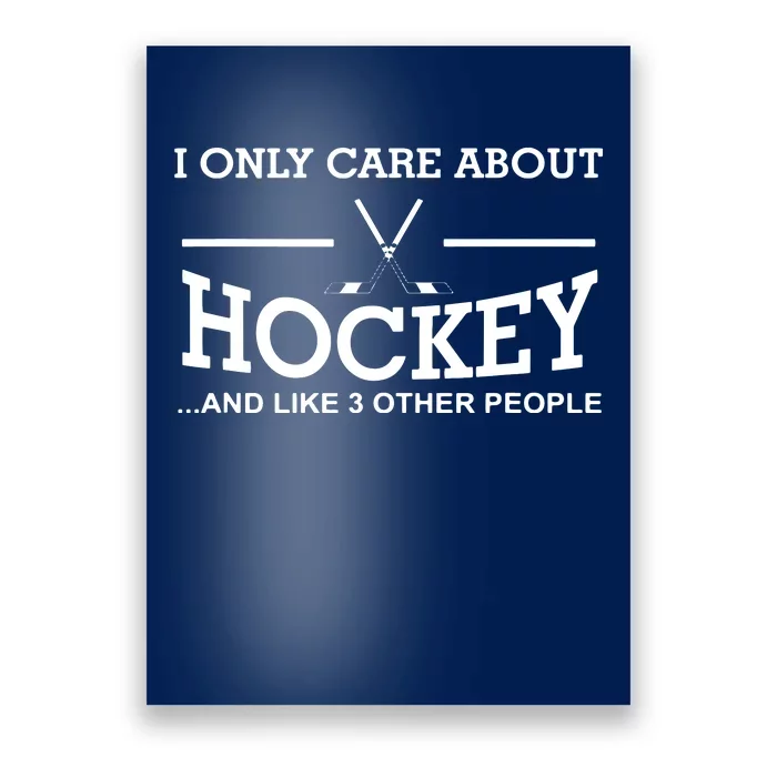 I Only Care About Hockey Gifts Idea For Sport Hockey Poster