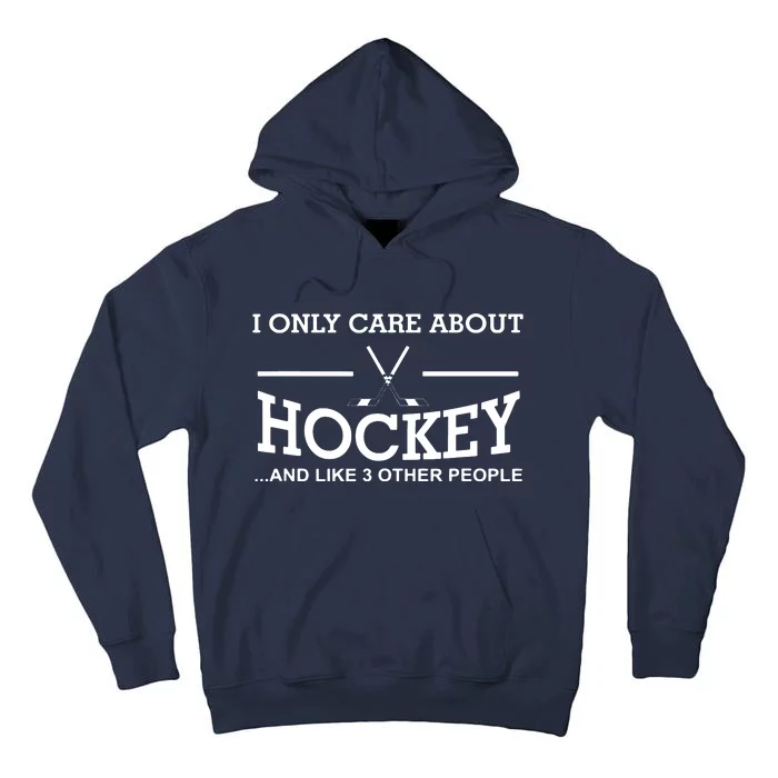 I Only Care About Hockey Gifts Idea For Sport Hockey Tall Hoodie