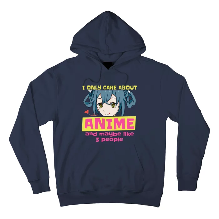 I Only Care About Anime And Like Maybe 3 People Anime Merch Hoodie