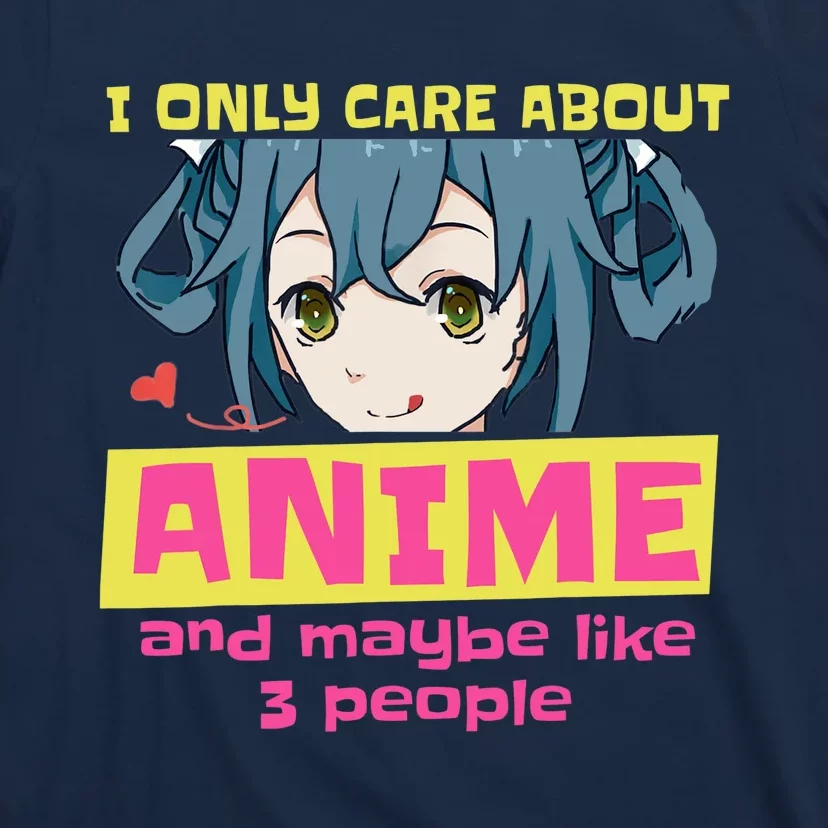 I Only Care About Anime And Like Maybe 3 People Anime Merch T-Shirt