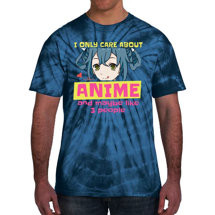 I Only Care About Anime And Like Maybe 3 People Anime Merch Tie-Dye T-Shirt