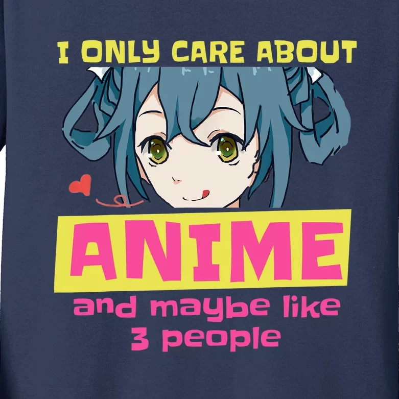 I Only Care About Anime And Like Maybe 3 People Anime Merch Kids Long Sleeve Shirt