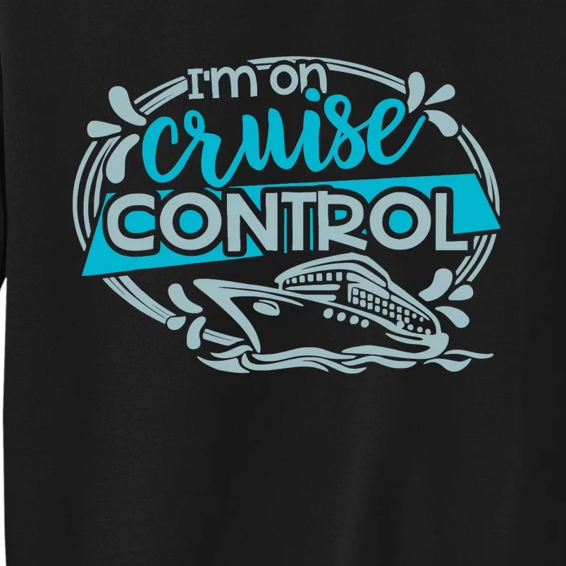 IM On Cruise Control Funny Cruising Tall Sweatshirt