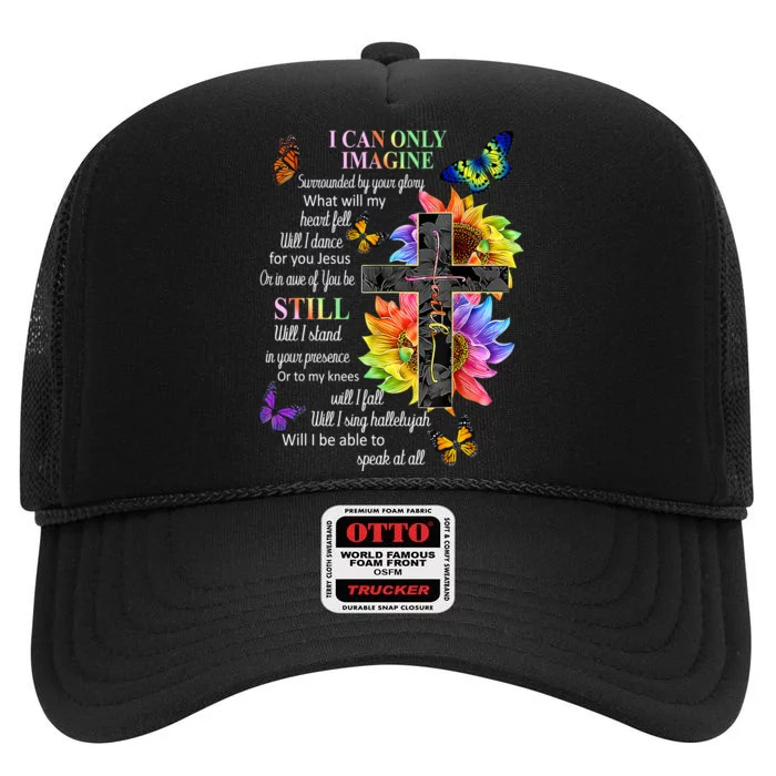 I Only Can Imagine Faith Christian Faith Jesus God Lover High Crown Mesh Trucker Hat