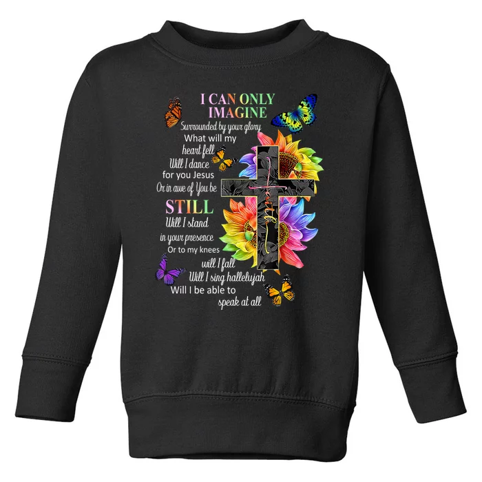 I Only Can Imagine Faith Christian Faith Jesus God Lover Toddler Sweatshirt