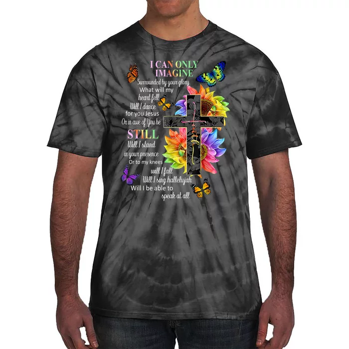 I Only Can Imagine Faith Christian Faith Jesus God Lover Tie-Dye T-Shirt