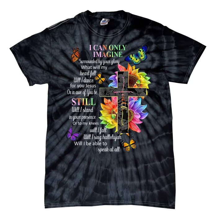 I Only Can Imagine Faith Christian Faith Jesus God Lover Tie-Dye T-Shirt