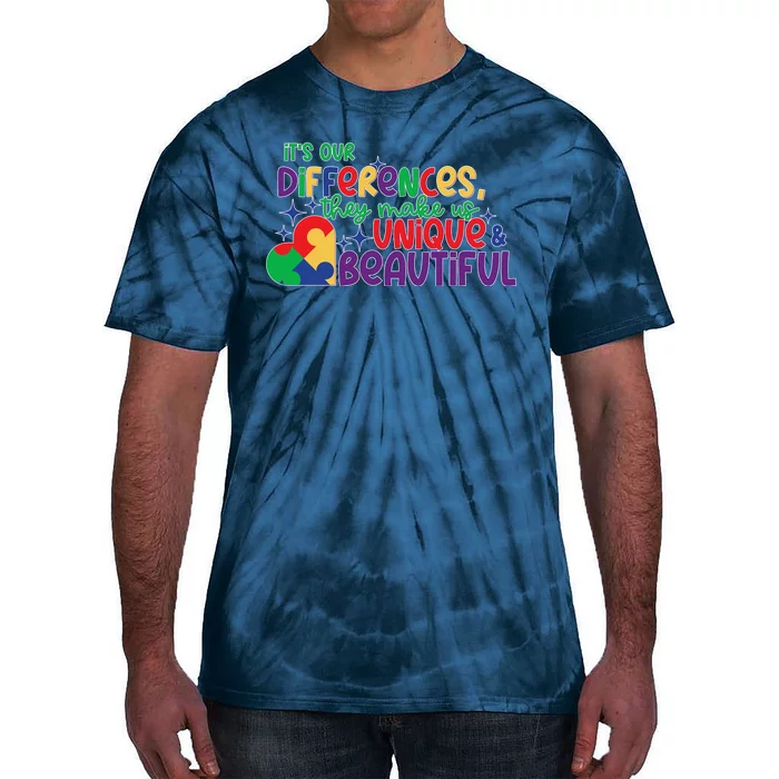 Its Our Differences They Make Us Unique And Beautiful Tie-Dye T-Shirt