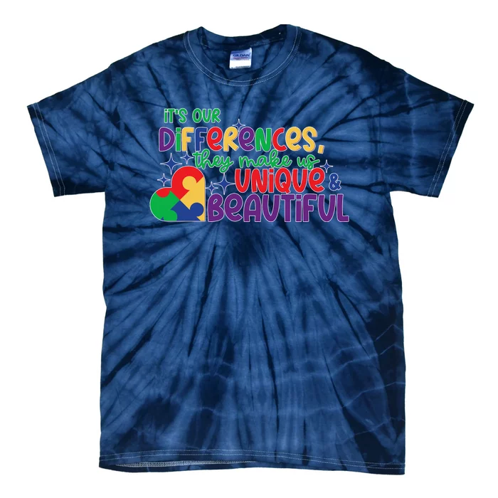 Its Our Differences They Make Us Unique And Beautiful Tie-Dye T-Shirt