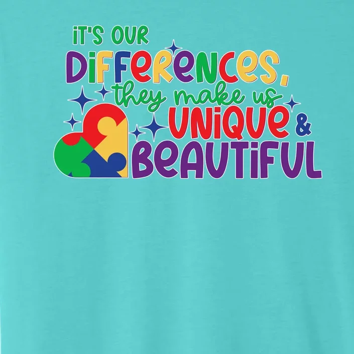 Its Our Differences They Make Us Unique And Beautiful ChromaSoft Performance T-Shirt