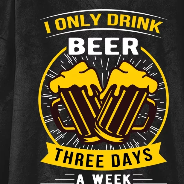 I Only Drink Beer Three Days A Week Hooded Wearable Blanket