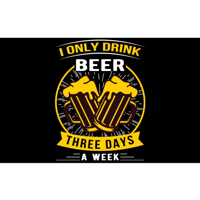 I Only Drink Beer Three Days A Week Bumper Sticker