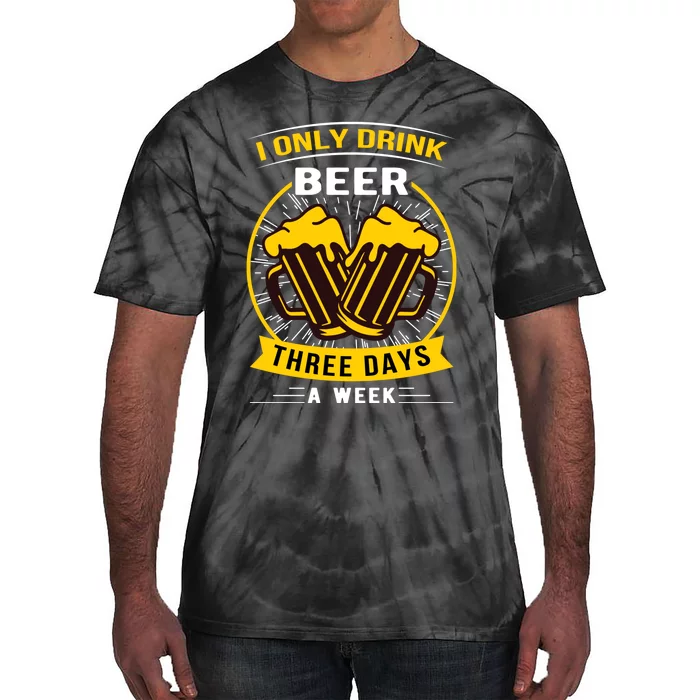 I Only Drink Beer Three Days A Week Tie-Dye T-Shirt