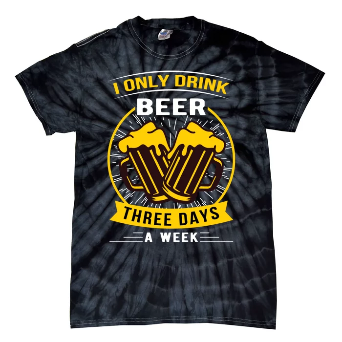 I Only Drink Beer Three Days A Week Tie-Dye T-Shirt