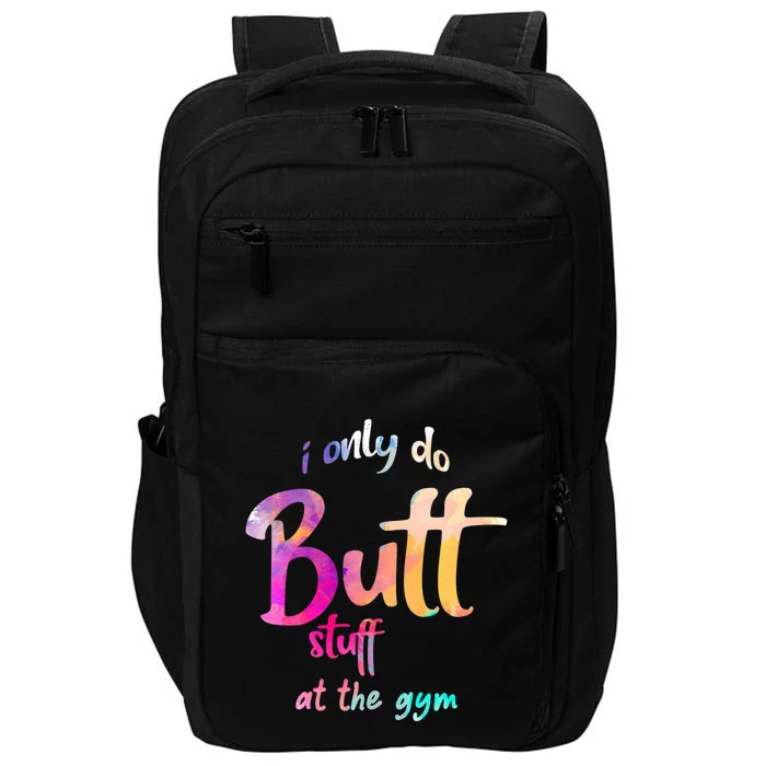 I Only Do Butt Stuff At The Gym Funny Fitness Impact Tech Backpack