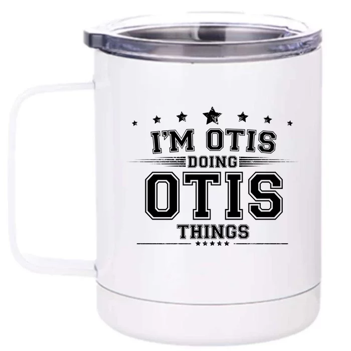 Im Otis Doing Otis Things Front & Back 12oz Stainless Steel Tumbler Cup