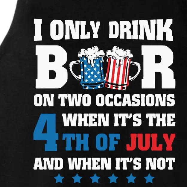 I Only Drink Beers On Two Occasions When It Is 4th Of July Ladies Tri-Blend Wicking Tank