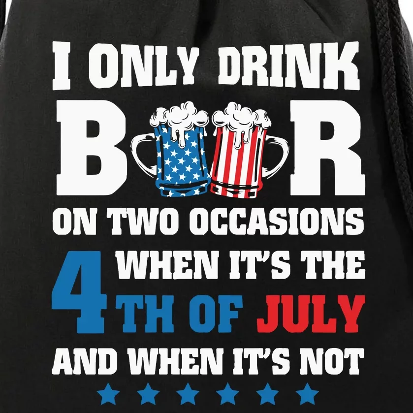 I Only Drink Beers On Two Occasions When It Is 4th Of July Drawstring Bag