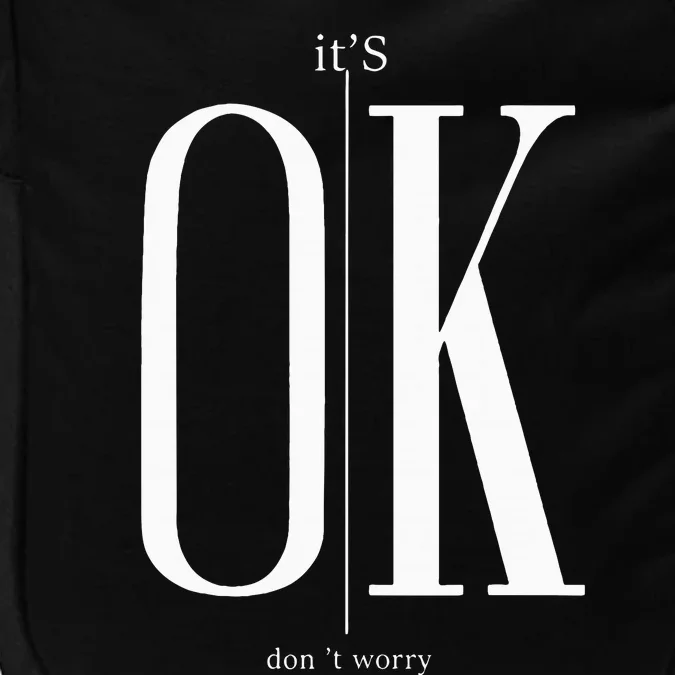 ItS Ok DonT Worry Funny IM Okay Resilience Inspirational Impact Tech Backpack