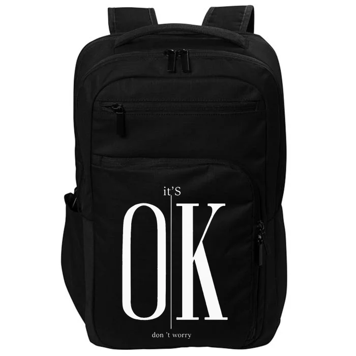 ItS Ok DonT Worry Funny IM Okay Resilience Inspirational Impact Tech Backpack