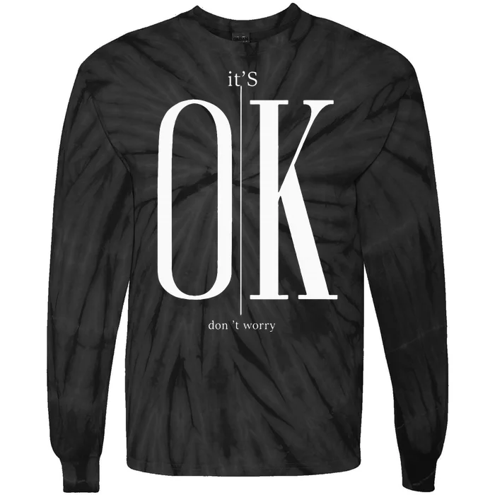 ItS Ok DonT Worry Funny IM Okay Resilience Inspirational Tie-Dye Long Sleeve Shirt