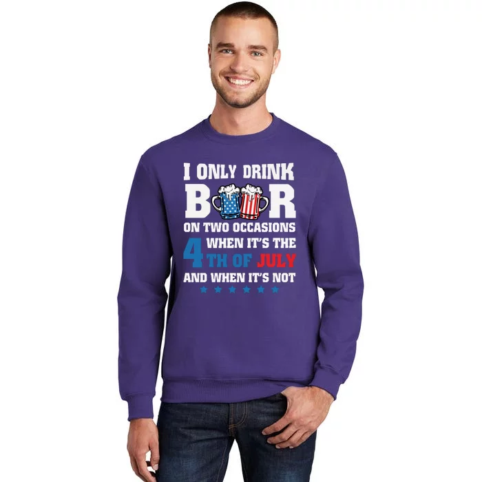 I Only Drink Beers On Two Occasions 4th Of July Sweatshirt