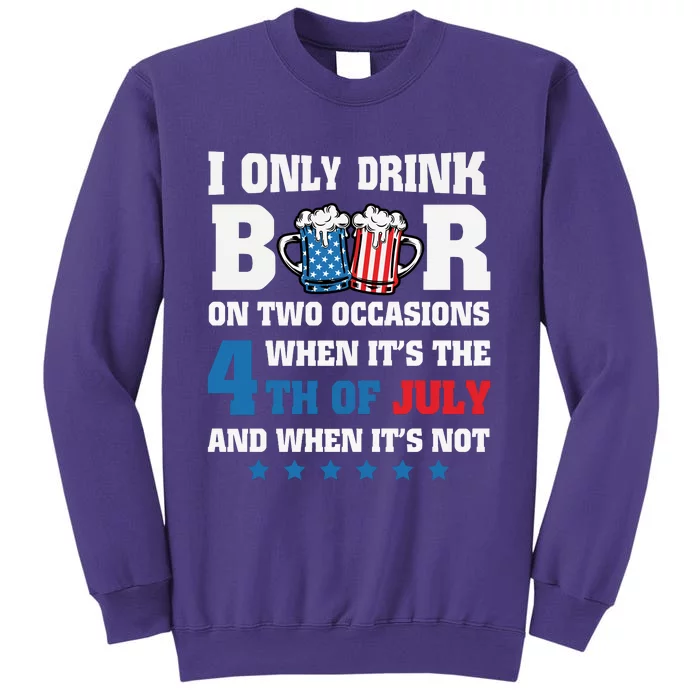 I Only Drink Beers On Two Occasions 4th Of July Sweatshirt