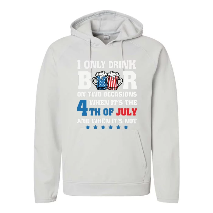 I Only Drink Beers On Two Occasions 4th Of July Performance Fleece Hoodie