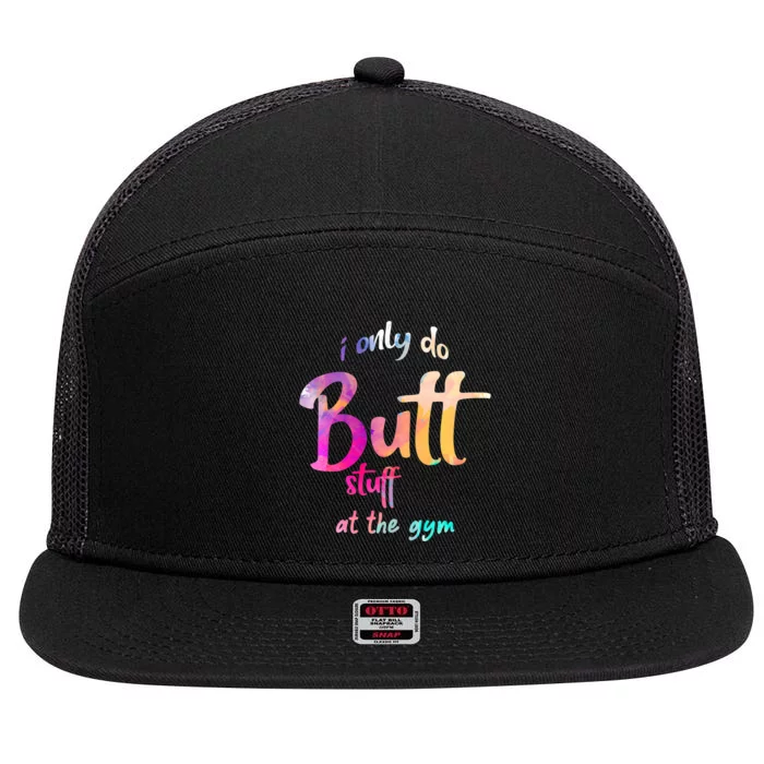 I Only Do Butt Stuff At The Gym Funny Fitness 7 Panel Mesh Trucker Snapback Hat