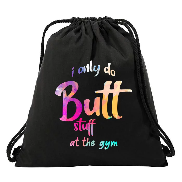 I Only Do Butt Stuff At The Gym Funny Fitness Drawstring Bag