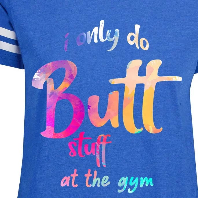 I Only Do Butt Stuff At The Gym Funny Fitness Enza Ladies Jersey Football T-Shirt