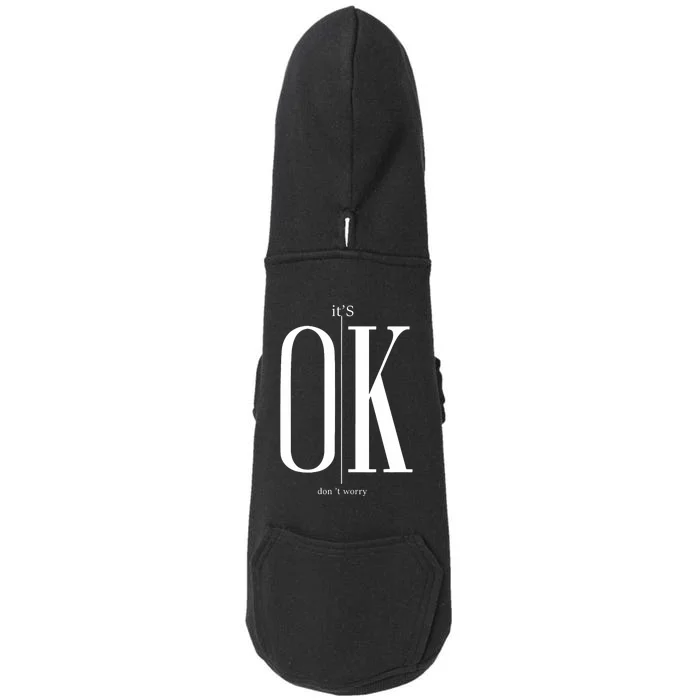 ItS Ok DonT Worry Funny IM Okay Resilience Inspirational Doggie 3-End Fleece Hoodie