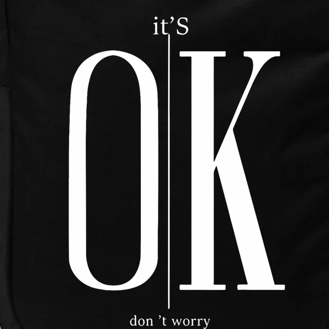 ItS Ok DonT Worry Funny IM Okay Resilience Inspirational Impact Tech Backpack