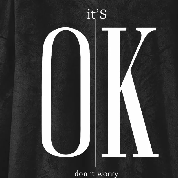 ItS Ok DonT Worry Funny IM Okay Resilience Inspirational Hooded Wearable Blanket