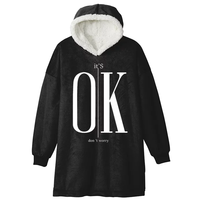 ItS Ok DonT Worry Funny IM Okay Resilience Inspirational Hooded Wearable Blanket