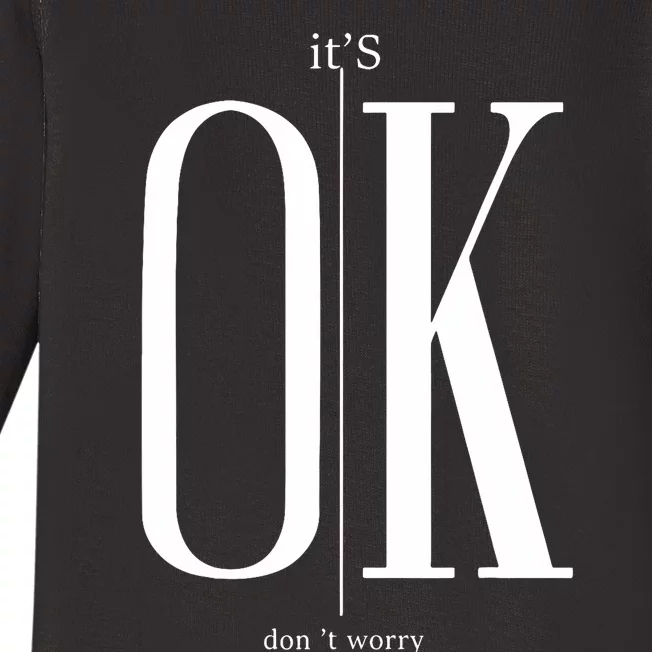 ItS Ok DonT Worry Funny IM Okay Resilience Inspirational Baby Long Sleeve Bodysuit