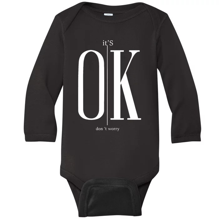 ItS Ok DonT Worry Funny IM Okay Resilience Inspirational Baby Long Sleeve Bodysuit