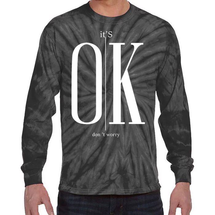 ItS Ok DonT Worry Funny IM Okay Resilience Inspirational Tie-Dye Long Sleeve Shirt