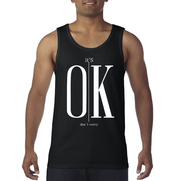 ItS Ok DonT Worry Funny IM Okay Resilience Inspirational Tank Top