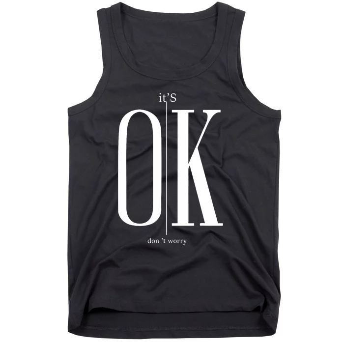 ItS Ok DonT Worry Funny IM Okay Resilience Inspirational Tank Top