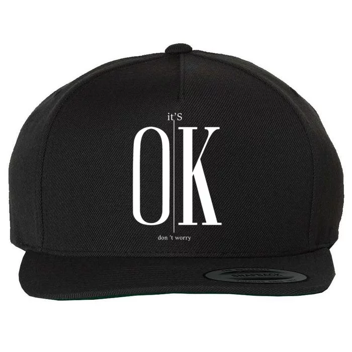 ItS Ok DonT Worry Funny IM Okay Resilience Inspirational Wool Snapback Cap