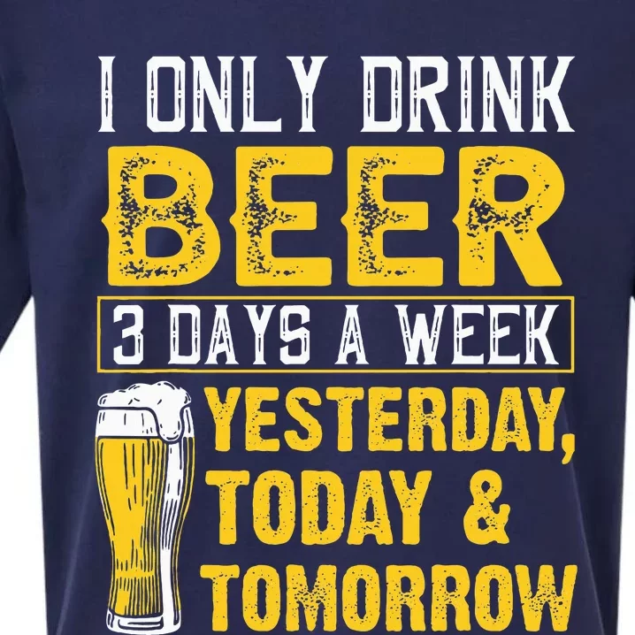 I Only Drink Beer 3 Days A Week Drinker Humor Lovers Sueded Cloud Jersey T-Shirt