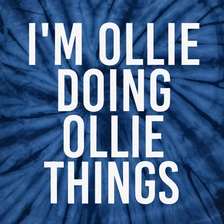 I'M OLLIE DOING OLLIE THINGS Funny Birthday Name Gift Idea Tie-Dye T-Shirt