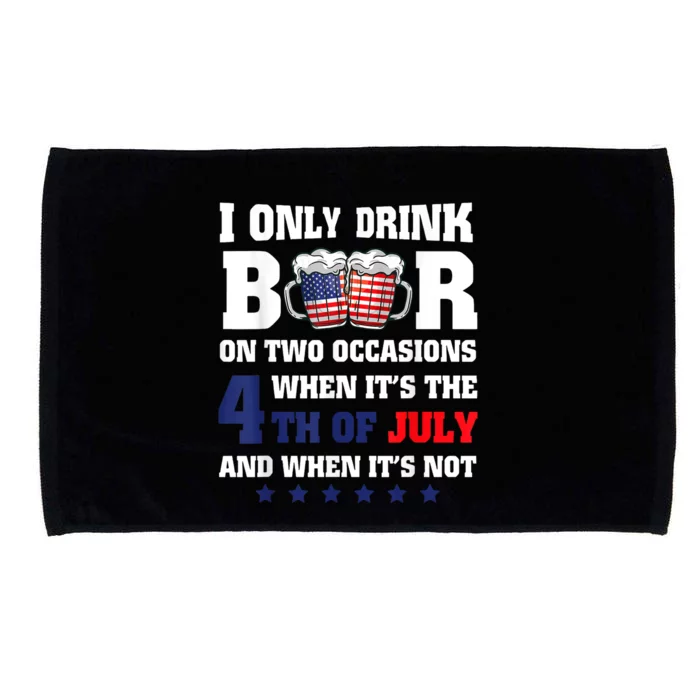 I Only Drink Beers On Two Occasions When It Is 4th Of July Microfiber Hand Towel