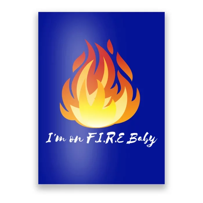 Im On Fire Financial Freedom Gift Poster