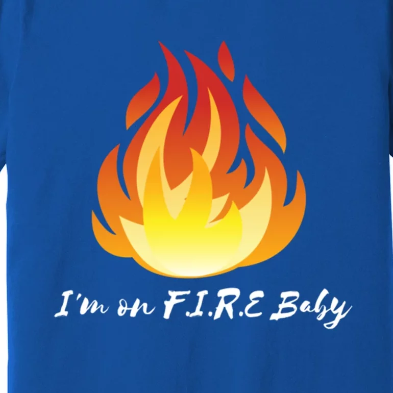 Im On Fire Financial Freedom Gift Premium T-Shirt