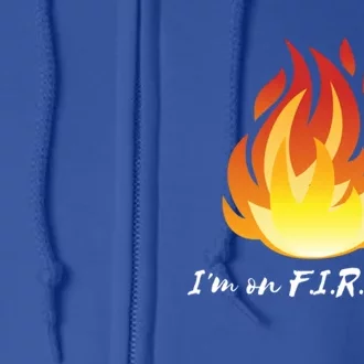 Im On Fire Financial Freedom Gift Full Zip Hoodie