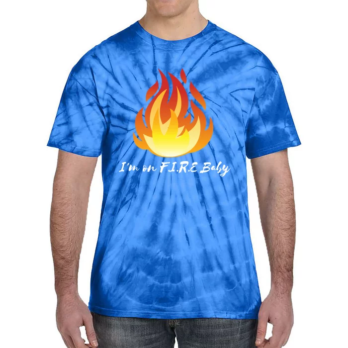 Im On Fire Financial Freedom Funny Gift Tie-Dye T-Shirt