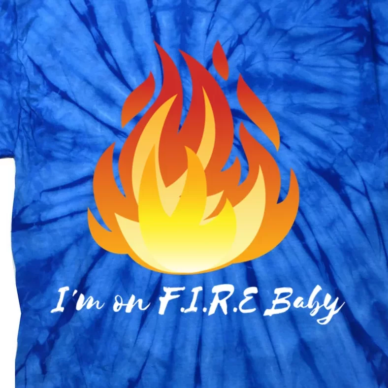 Im On Fire Financial Freedom Funny Gift Tie-Dye T-Shirt