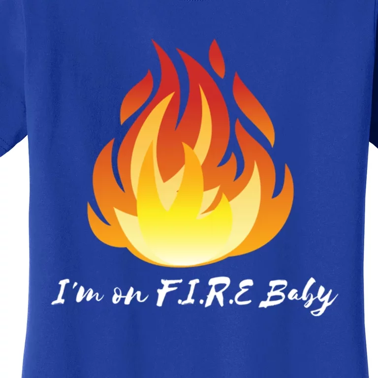 Im On Fire Financial Freedom Funny Gift Women's T-Shirt